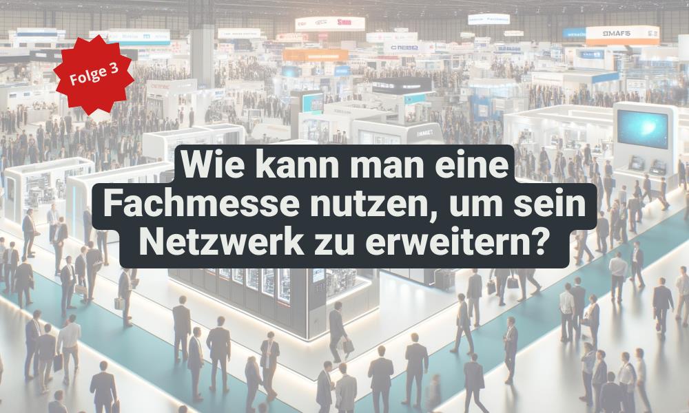 Fachmesse - ein Leitfaden für Aussteller: Netzwerk erweitern Fachmesse - ein Leitfaden für Aussteller: Netzwerk erweitern
