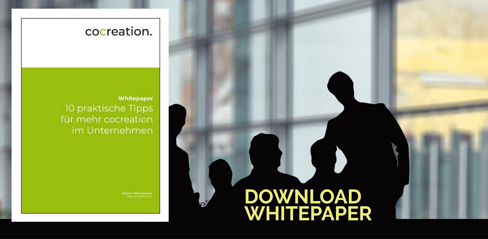 Cocreation Whitepaper: 10 praktische Tipps für mehr cocreation im Unternehmen